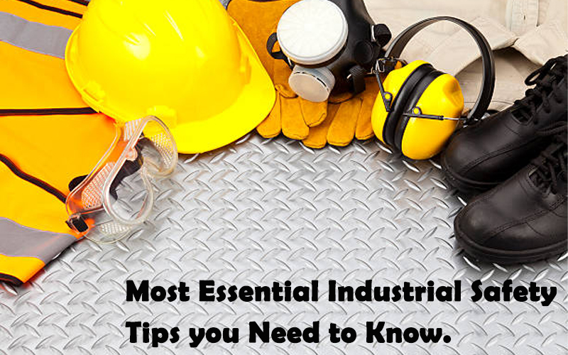 Most Essential Industrial Safety Tips You Need to Know.
